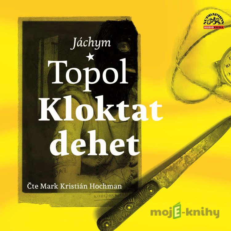 Kloktat dehet - Jáchym Topol Kloktat dehet - Jáchym Topol