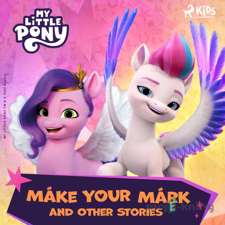 My Little Pony - The New Generation - Make Your Mark and Other Stories (EN) - Hasbro France SAS My Little Pony - The New Generation - Make Your Mark and Other Stories (EN) - Hasbro France SAS