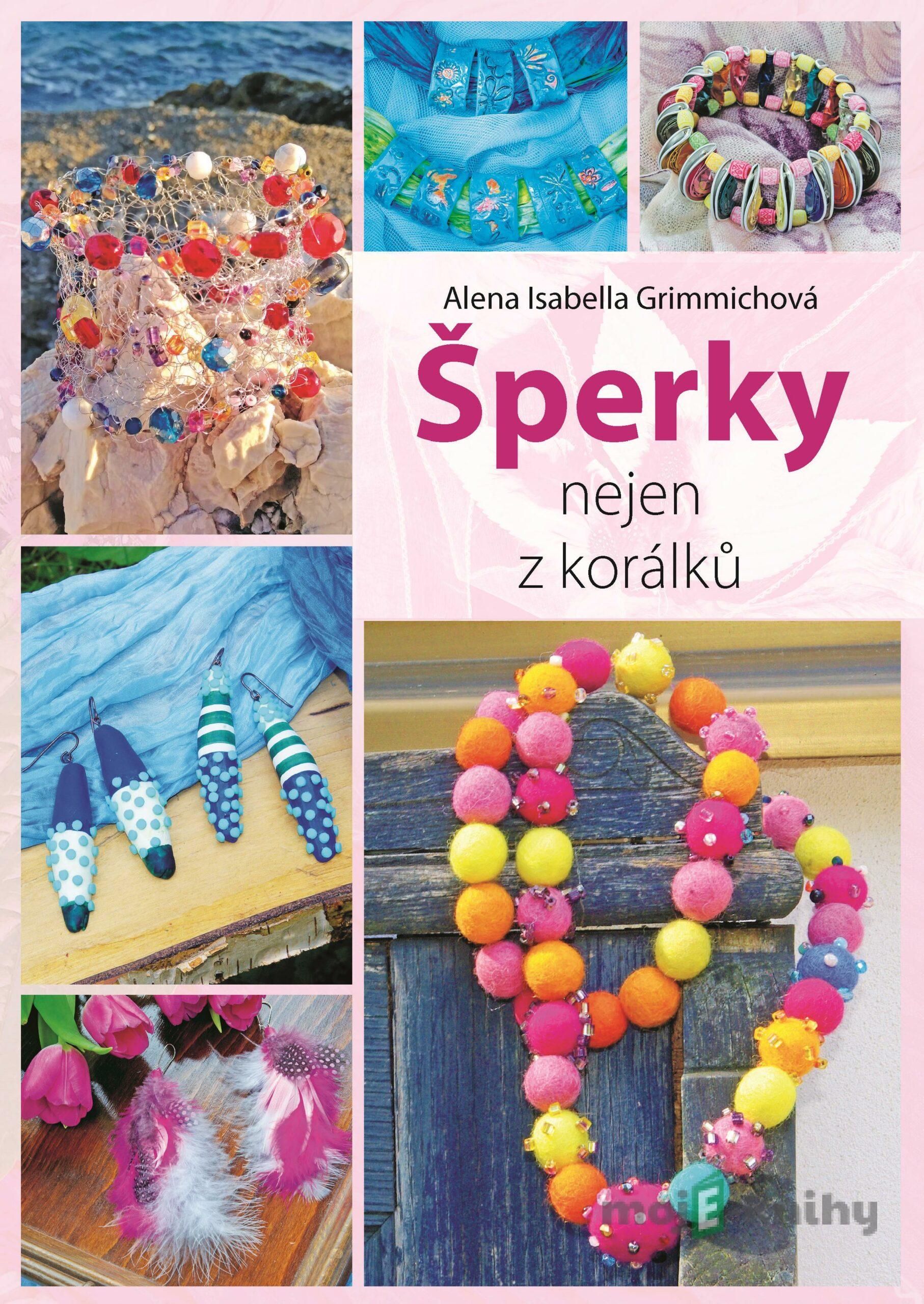 Šperky nejen z korálků - Alena Isabella Grimmichová Šperky nejen z korálků - Alena Isabella Grimmichová
