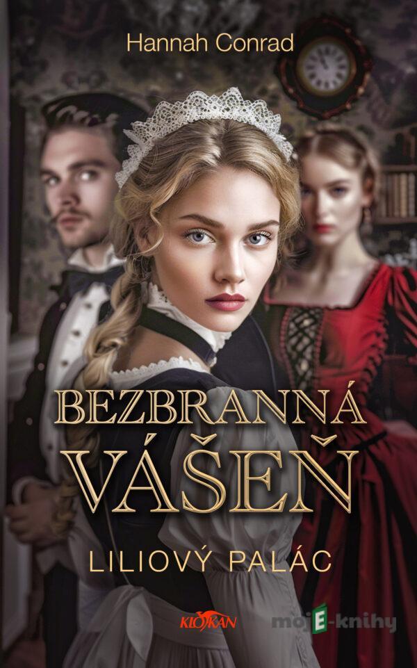 Liliový palác: Bezbranná vášeň - Hannah Conrad