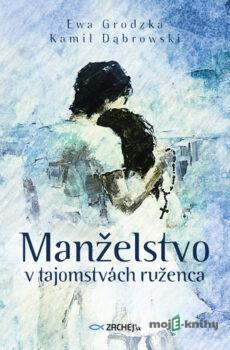 Manželstvo v tajomstvách ruženca - Ewa Grodzka a Kamil Dąbrowski