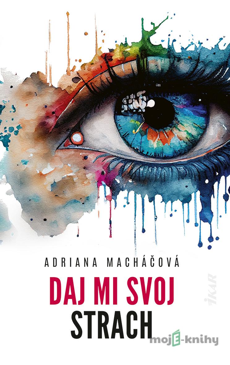 Daj mi svoj strach - Adriana Macháčová Daj mi svoj strach - Adriana Macháčová