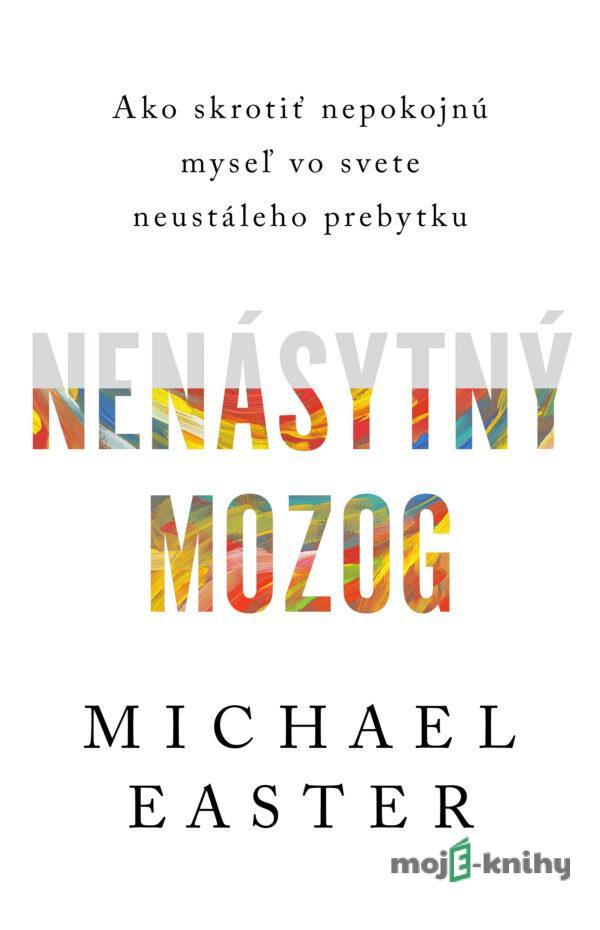 Nenásytný mozog - Michael Easter