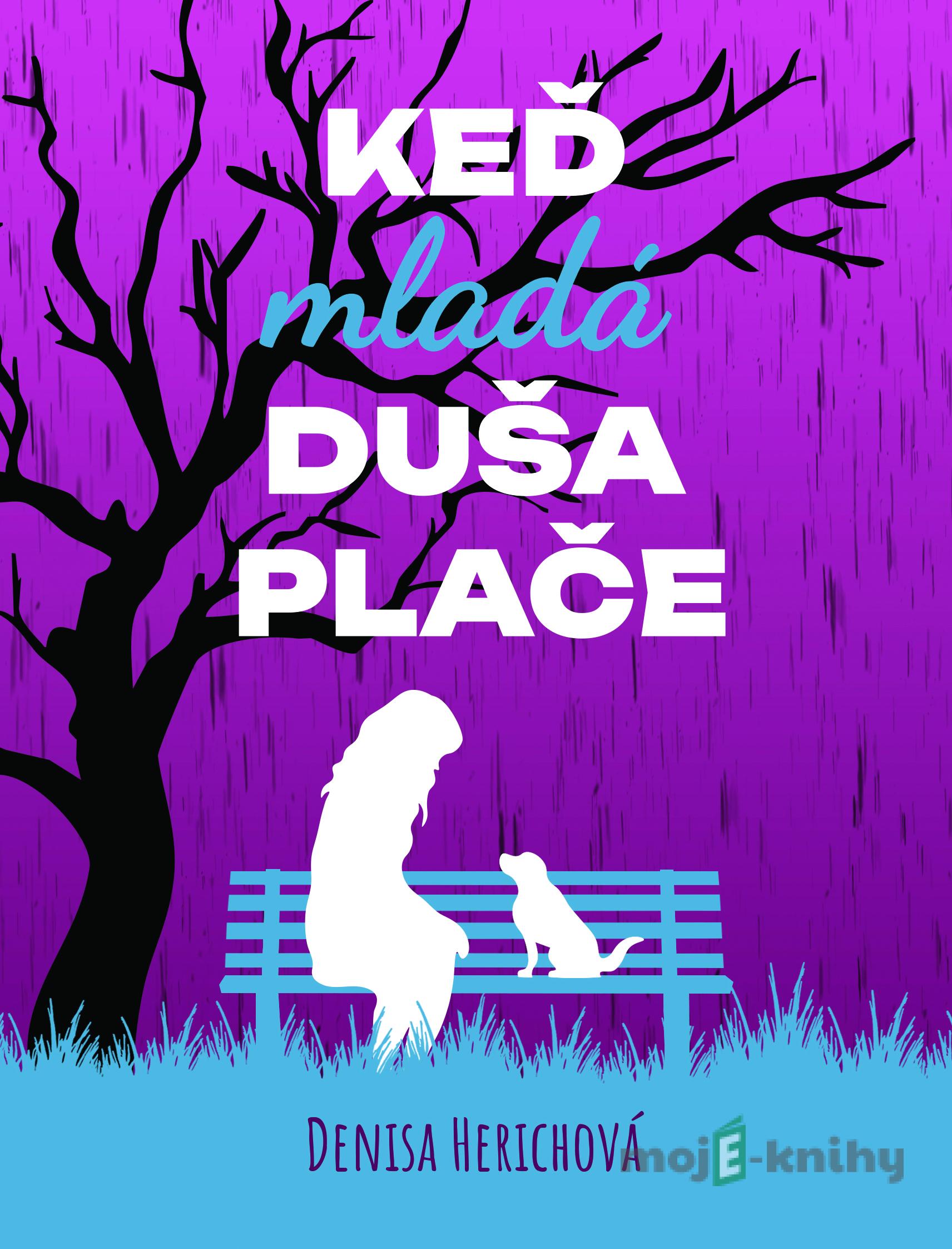 Keď mladá duša plače - Denisa Herichová Keď mladá duša plače - Denisa Herichová