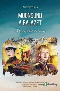 Moonsund a Bajazet - Alexej Tribus