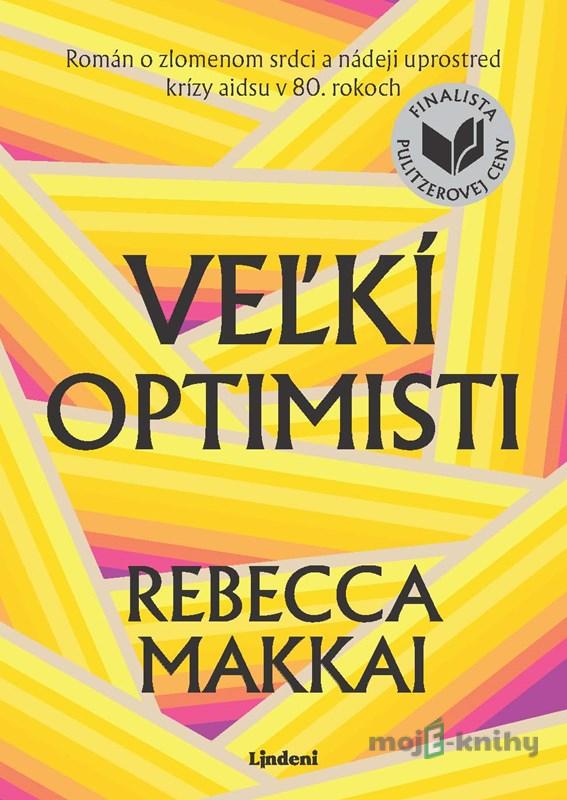 Veľkí optimisti - Rebecca Makkai Veľkí optimisti - Rebecca Makkai