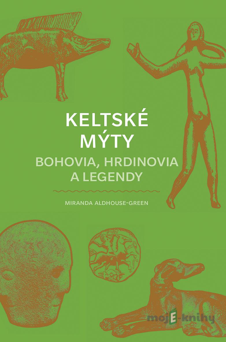 Keltské mýty - Miranda Aldhouse-Green Keltské mýty - Miranda Aldhouse-Green