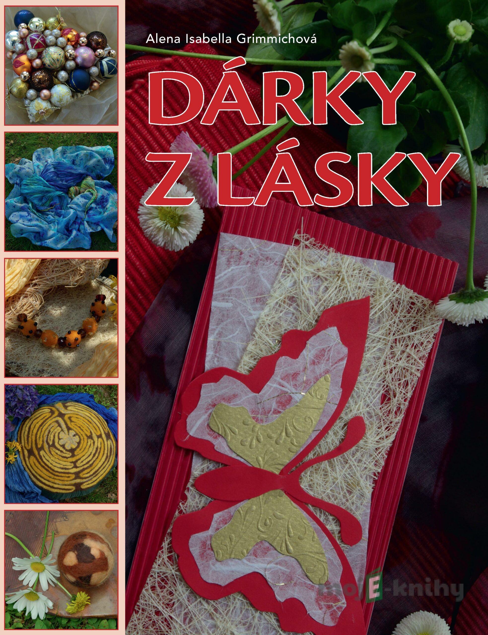 Dárky z lásky - Alena Isabella Grimmichová Dárky z lásky - Alena Isabella Grimmichová