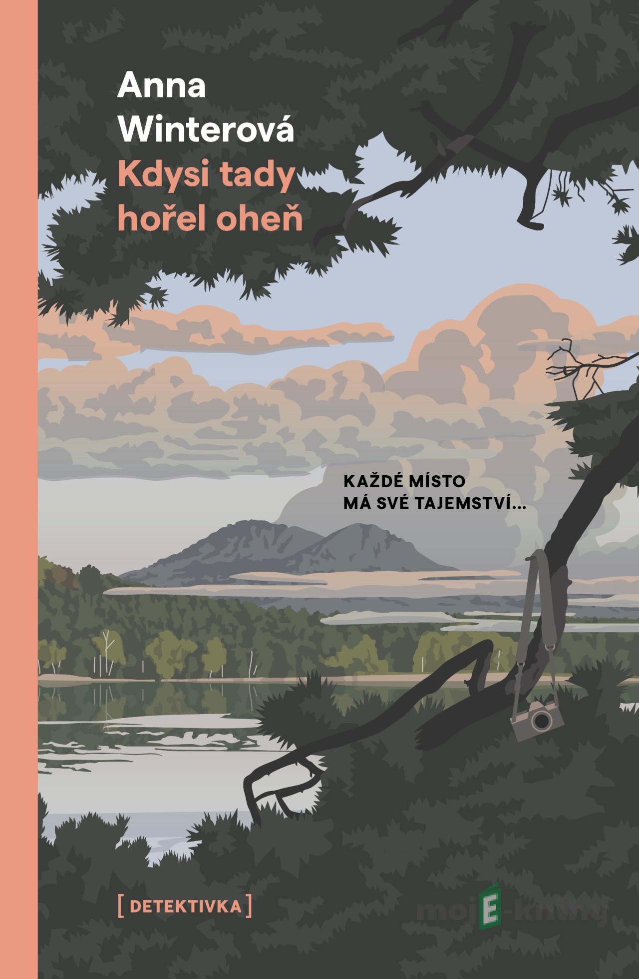 Kdysi tady hořel oheň - Anna Winterová Kdysi tady hořel oheň - Anna Winterová