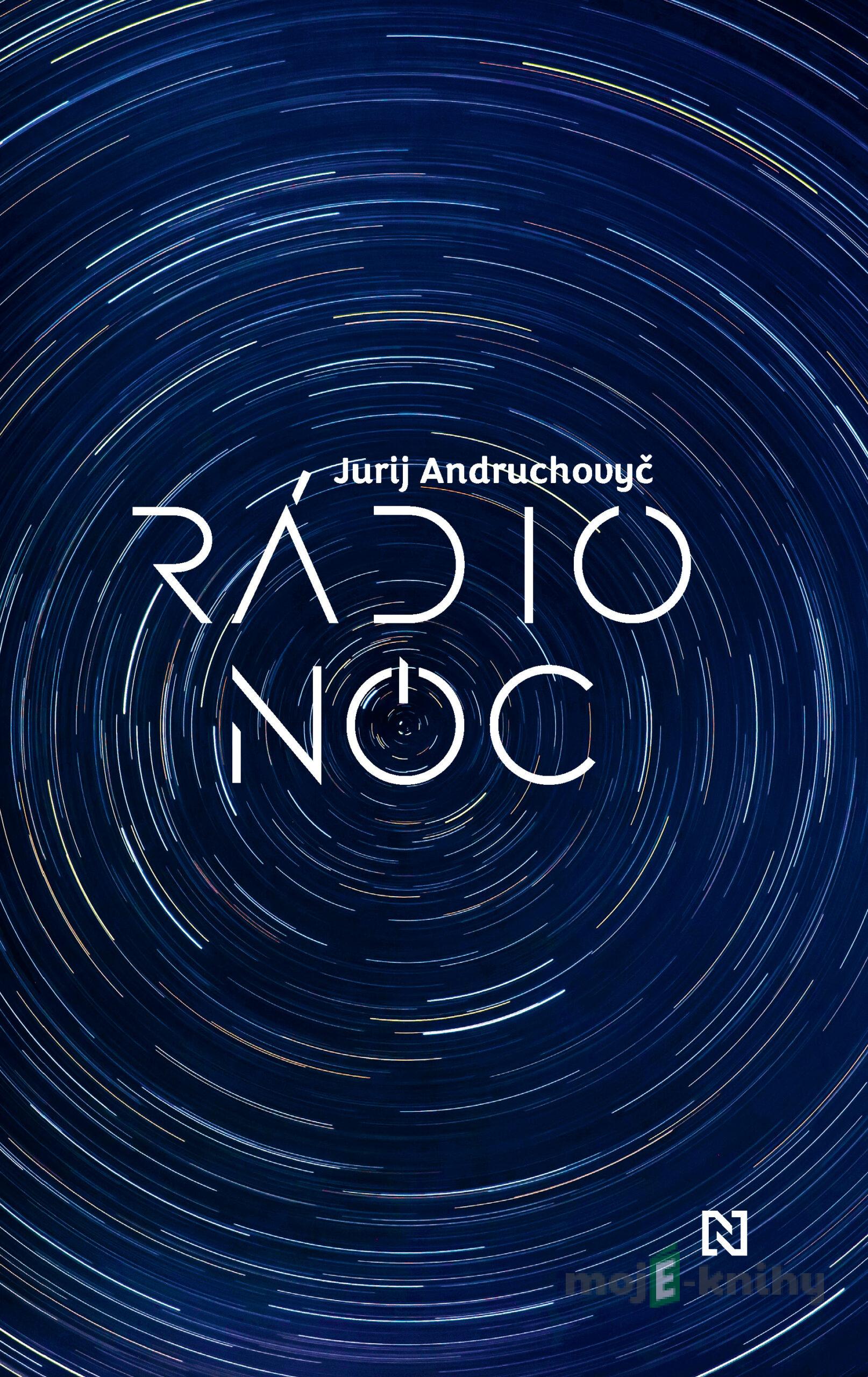 Rádio Noc - Jurij Andruchovyč Rádio Noc - Jurij Andruchovyč