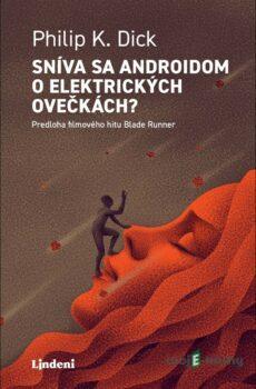 Sníva sa androidom o elektrických ovečkách? - Philip K. Dick