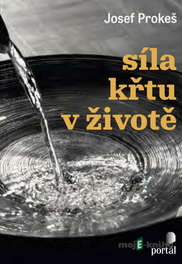 Síla křtu v životě - Josef Prokeš