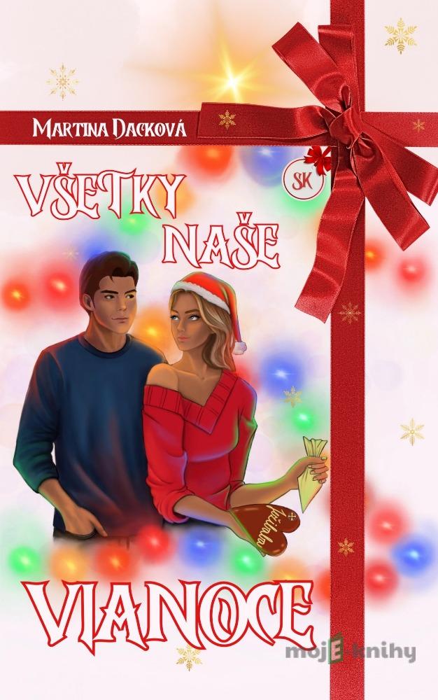Všetky naše Vianoce - Martina Dacková Všetky naše Vianoce - Martina Dacková