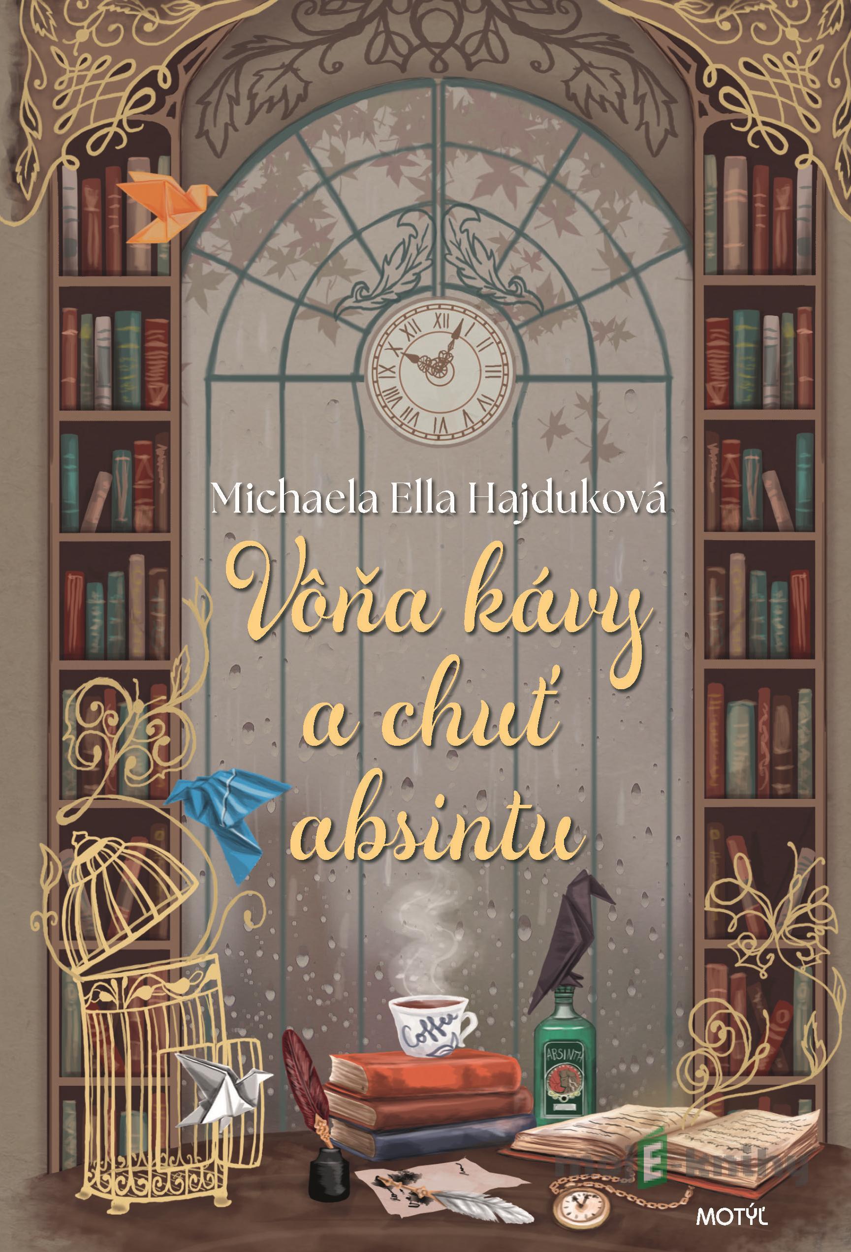 Vôňa kávy a chuť absintu - Michaela Ella Hajduková Vôňa kávy a chuť absintu - Michaela Ella Hajduková