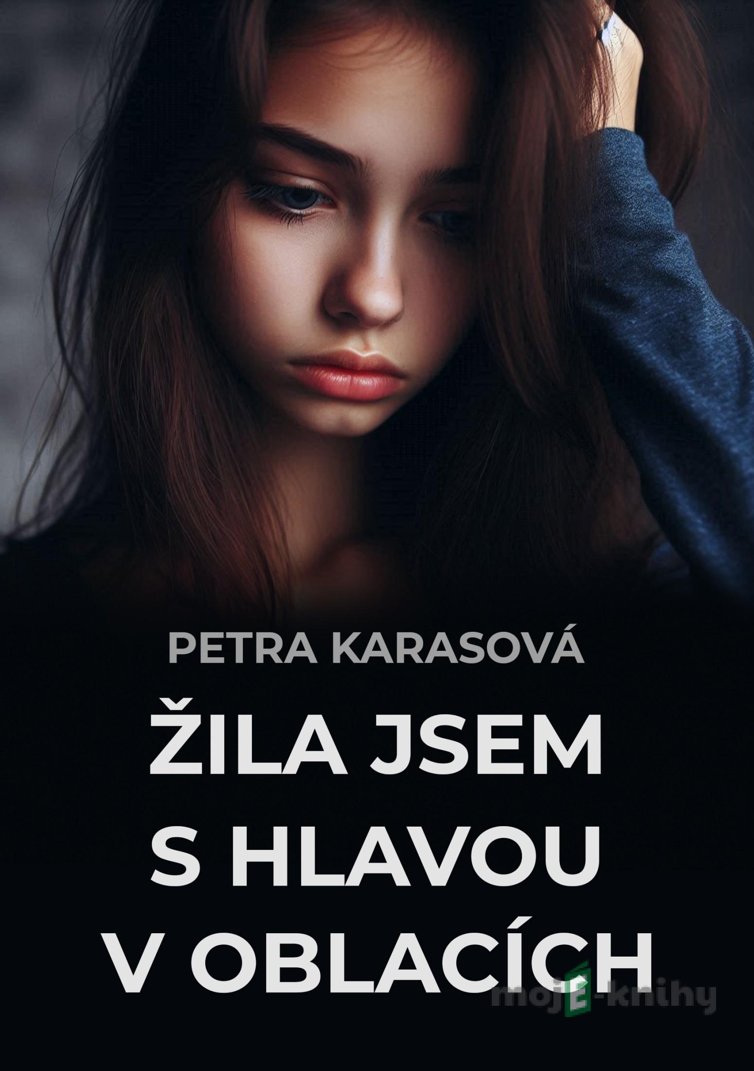 Žila jsem s hlavou v oblacích - Petra Karasová Žila jsem s hlavou v oblacích - Petra Karasová