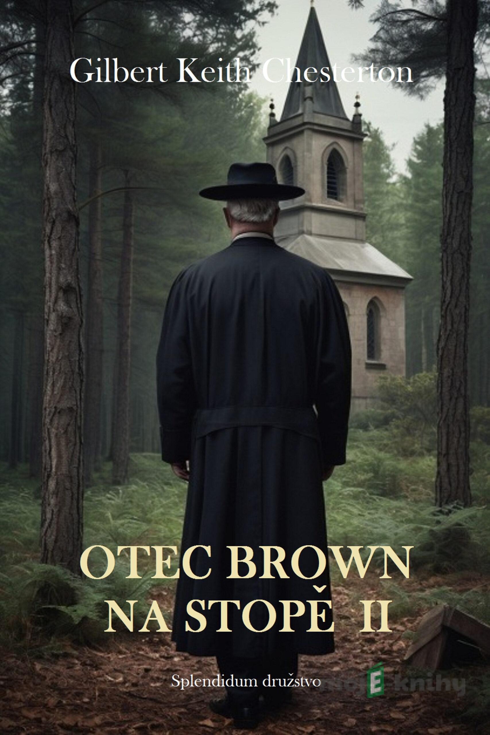 Otec Brown na stopě II - Gilbert Keith Chesterton Otec Brown na stopě II - Gilbert Keith Chesterton