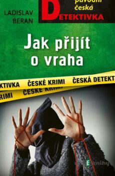 Jak přijít o vraha - Ladislav Beran