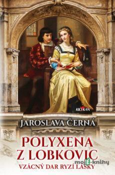 Polyxena z Lobkovic - Jaroslava Černá