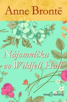 Nájomníčka vo Wildfell Hall - Anne Brontë