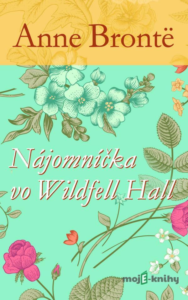 Nájomníčka vo Wildfell Hall - Anne Brontë