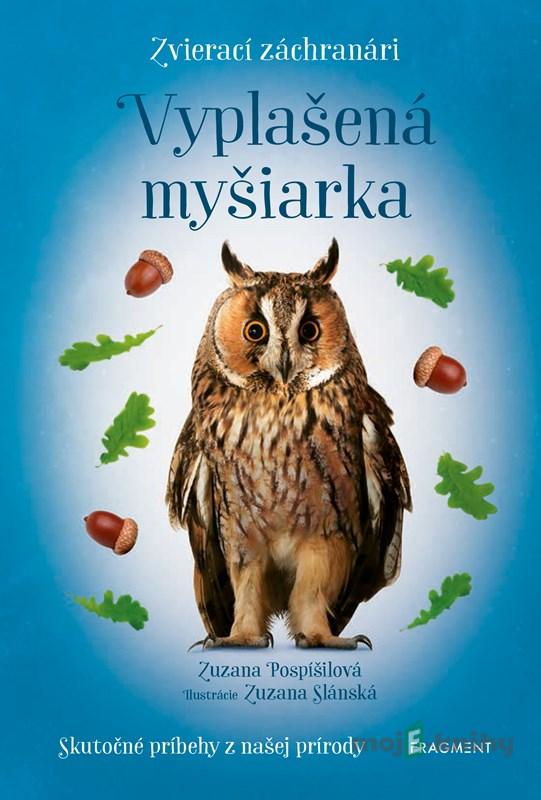 Zvierací záchranári: Vyplašená myšiarka - Zuzana Pospíšilová Zvierací záchranári: Vyplašená myšiarka - Zuzana Pospíšilová