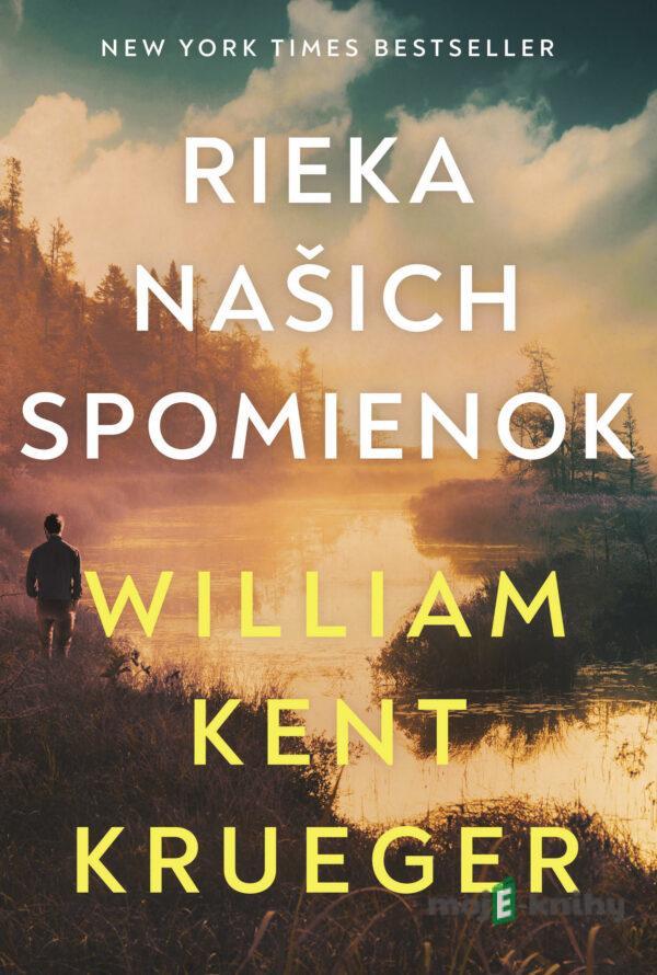 Rieka našich spomienok - William Kent Krueger