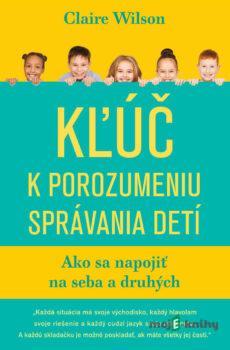 Kľúč k porozumeniu správania detí - Claire Wilson