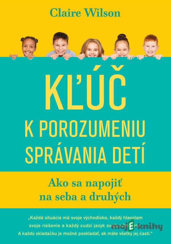 Kľúč k porozumeniu správania detí - Claire Wilson