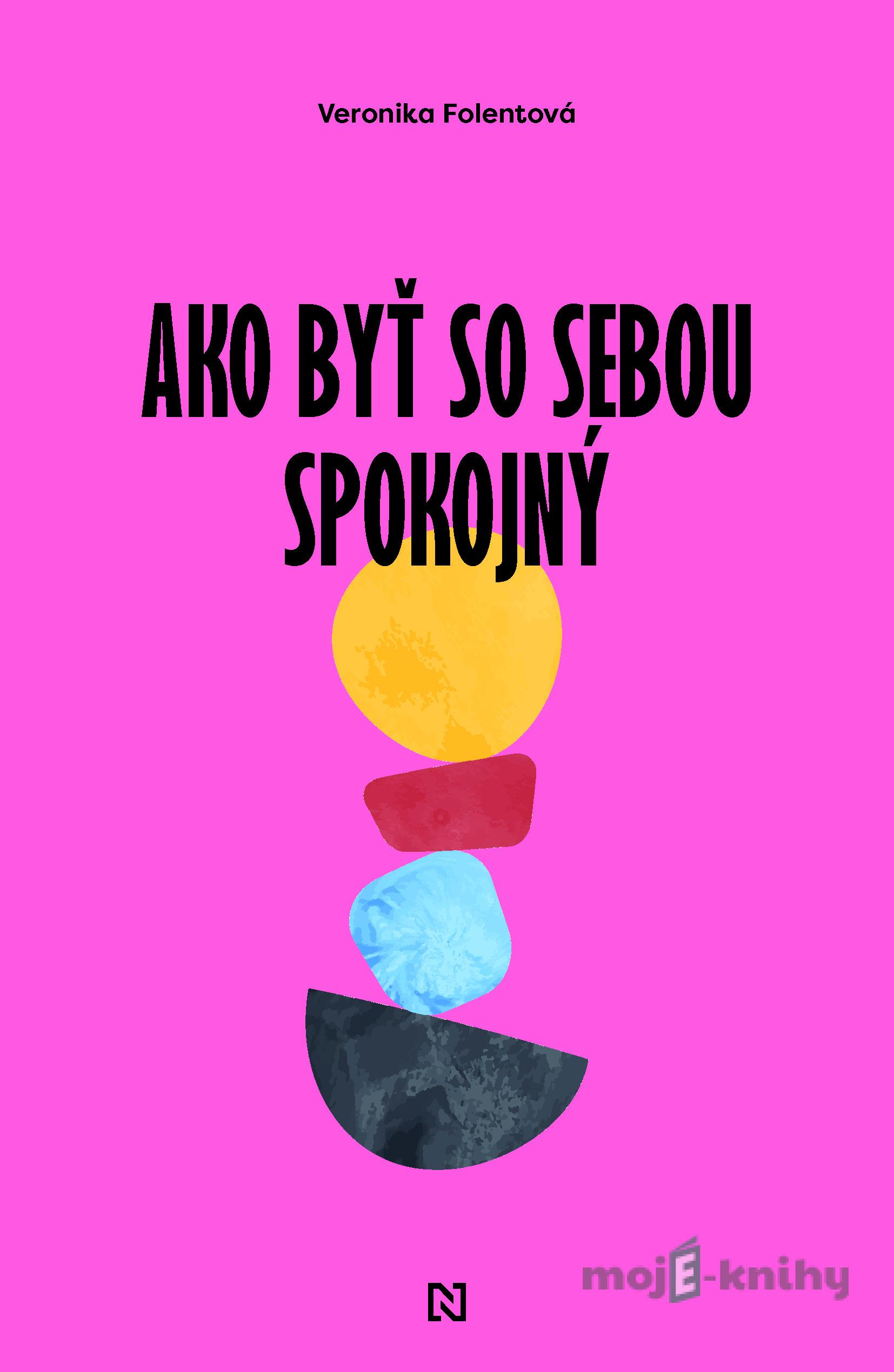 Ako byť spokojný? - Veronika Folentová Ako byť spokojný? - Veronika Folentová