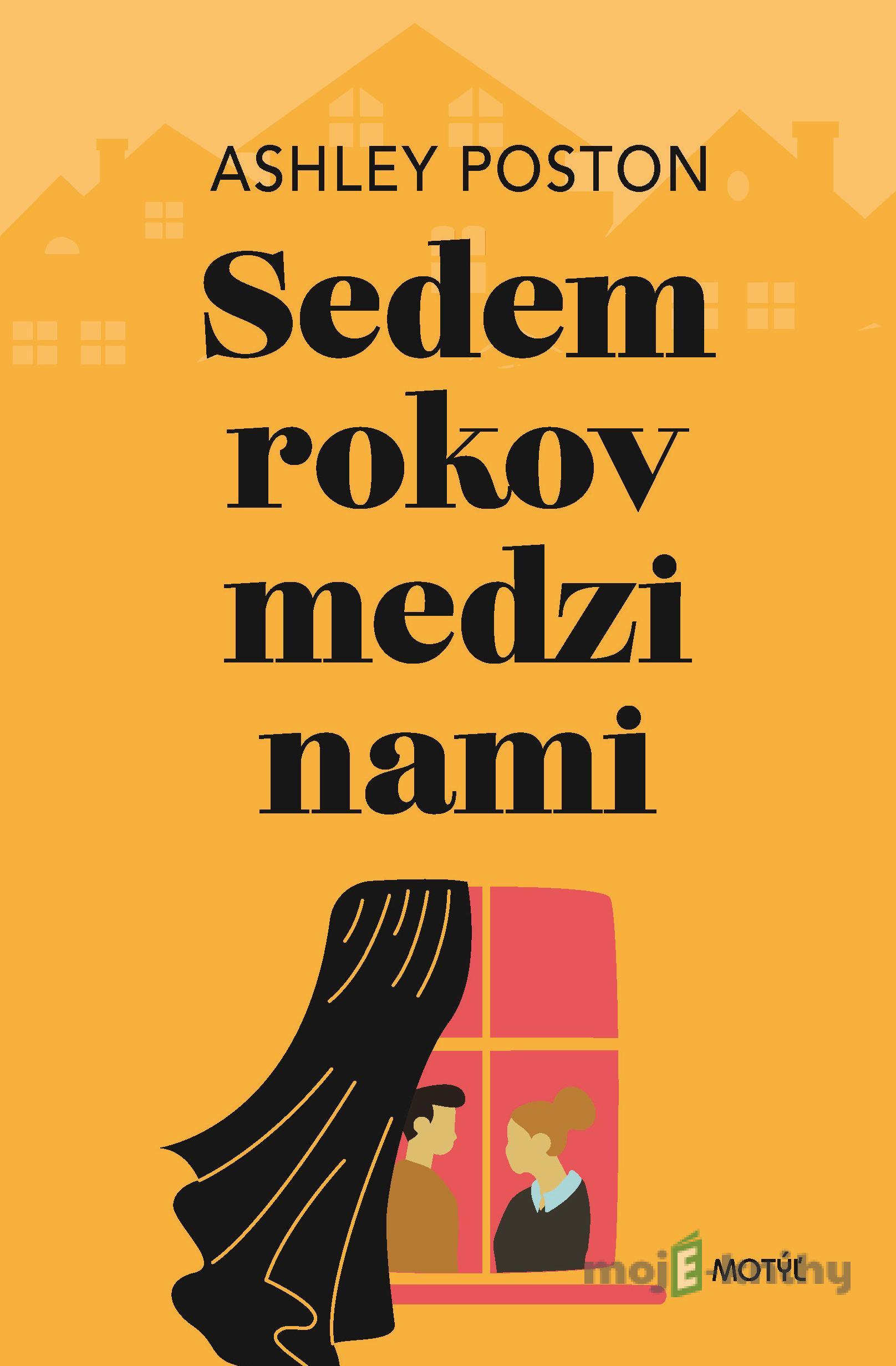 Sedem rokov medzi nami - Ashley Poston Sedem rokov medzi nami - Ashley Poston
