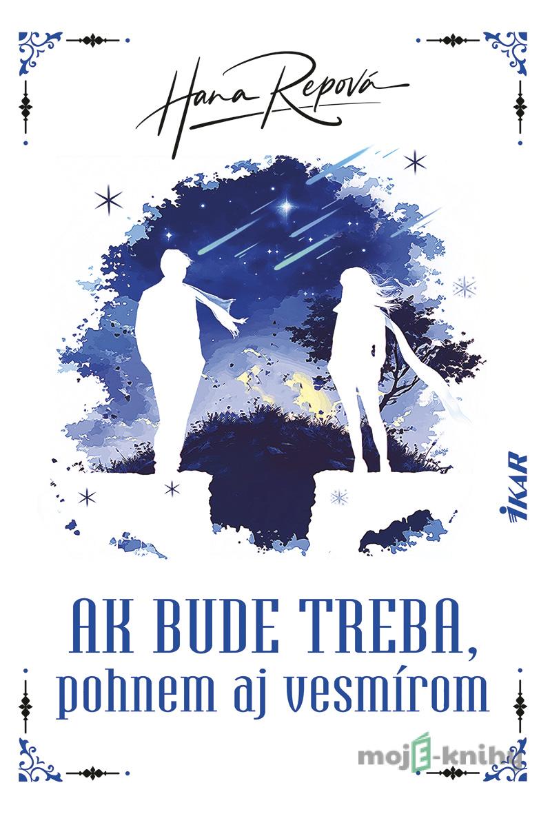 Ak bude treba, pohnem aj vesmírom - Hana Repová Ak bude treba, pohnem aj vesmírom - Hana Repová