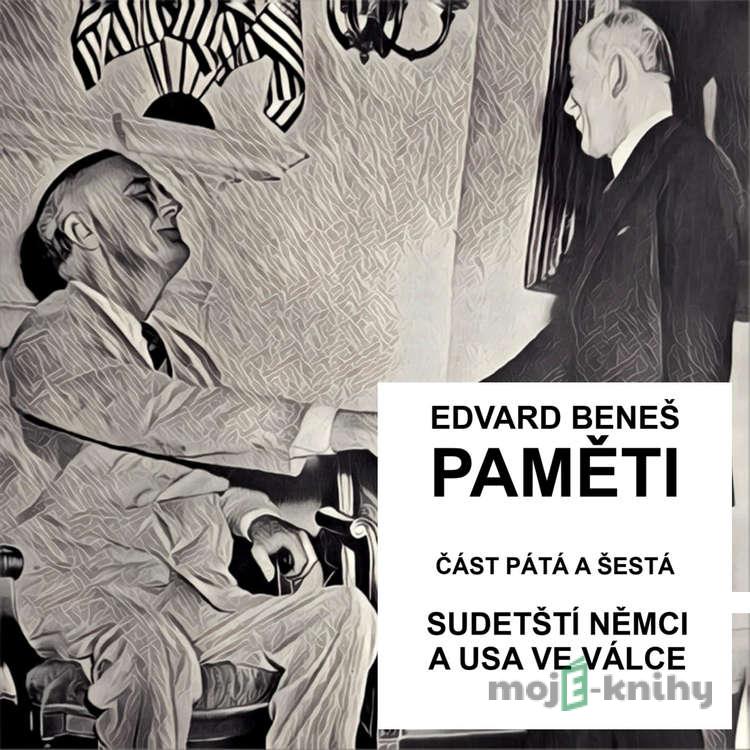 Paměti - část 5 a 6: Odsun sudetských Němců a USA ve válce - Edvard Beneš Paměti - část 5 a 6: Odsun sudetských Němců a USA ve válce - Edvard Beneš