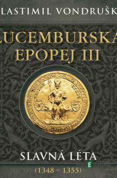 Lucemburská epopej III - Slavná léta (1348–1355) - Vlastimil Vondruška