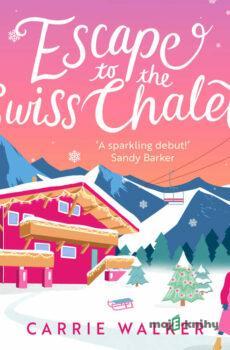 Escape to the Swiss Chalet (EN) - Carrie Walker