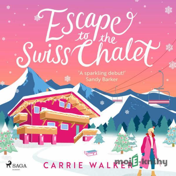 Escape to the Swiss Chalet (EN) - Carrie Walker