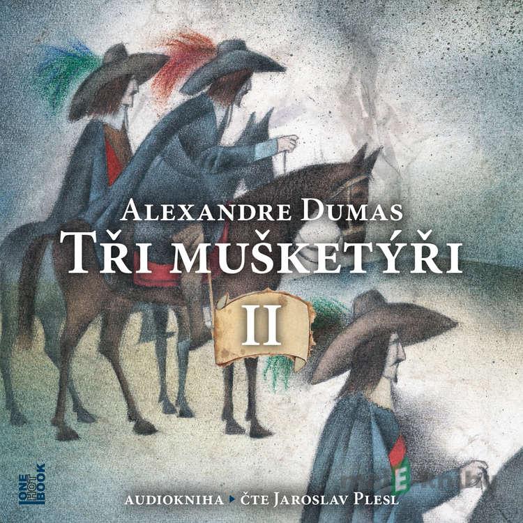 Tři mušketýři, II. - Alexandre Dumas Tři mušketýři, II. - Alexandre Dumas