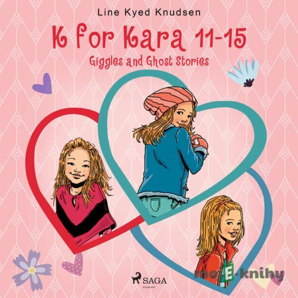 K for Kara 11-15. Giggles and Ghost Stories (EN) - Line Kyed Knudsen