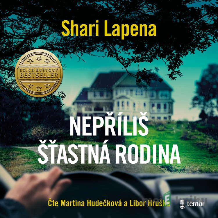Nepříliš šťastná rodina - Shari Lapena Nepříliš šťastná rodina - Shari Lapena