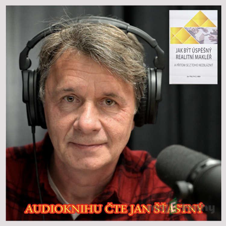 Jak být úspěšný realitní makléř a přitom se z toho nezbláznit - Ing. Jan Píbil, PhD, MBA Jak být úspěšný realitní makléř a přitom se z toho nezbláznit - Ing. Jan Píbil, PhD, MBA
