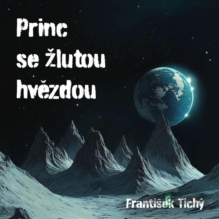 Princ se žlutou hvězdou - František Tichý Princ se žlutou hvězdou - František Tichý