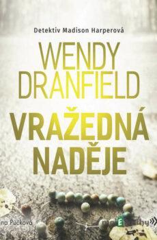 Vražedná naděje - Wendy Dranfield