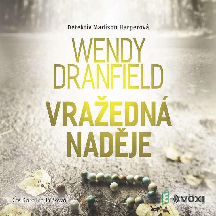 Vražedná naděje - Wendy Dranfield Vražedná naděje - Wendy Dranfield