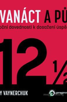 Dvanact a pul - Gary Vaynerchuk