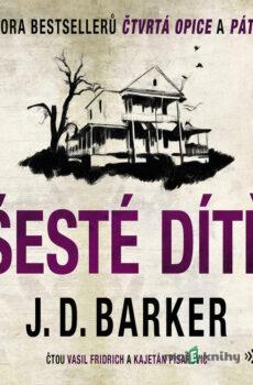 Šesté dítě - J. D. Barker