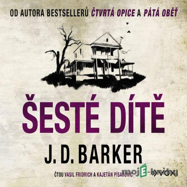 Šesté dítě - J. D. Barker