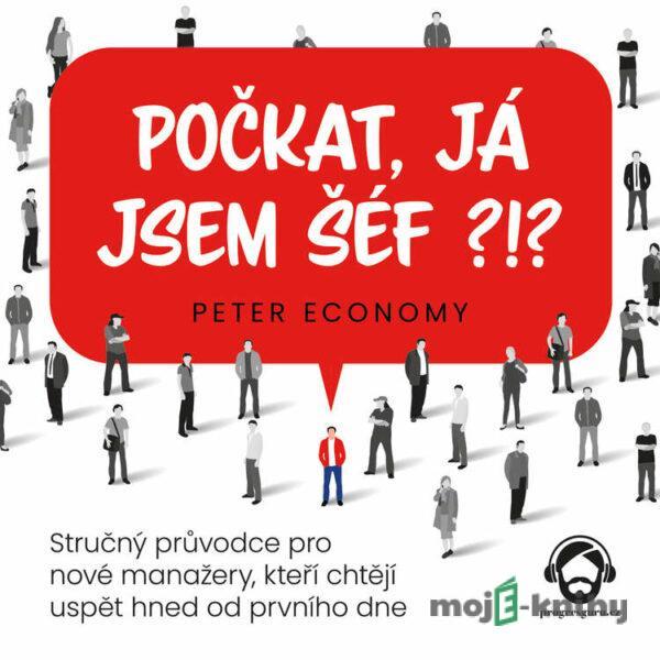 Počkat, já jsem šéf?!? - Peter Economy