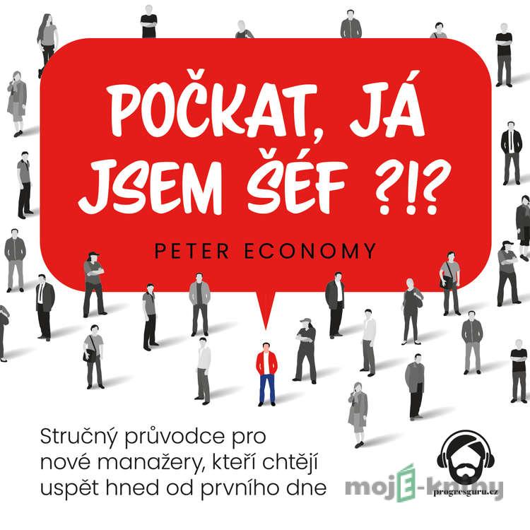 Počkat, já jsem šéf?!? - Peter Economy Počkat, já jsem šéf?!? - Peter Economy