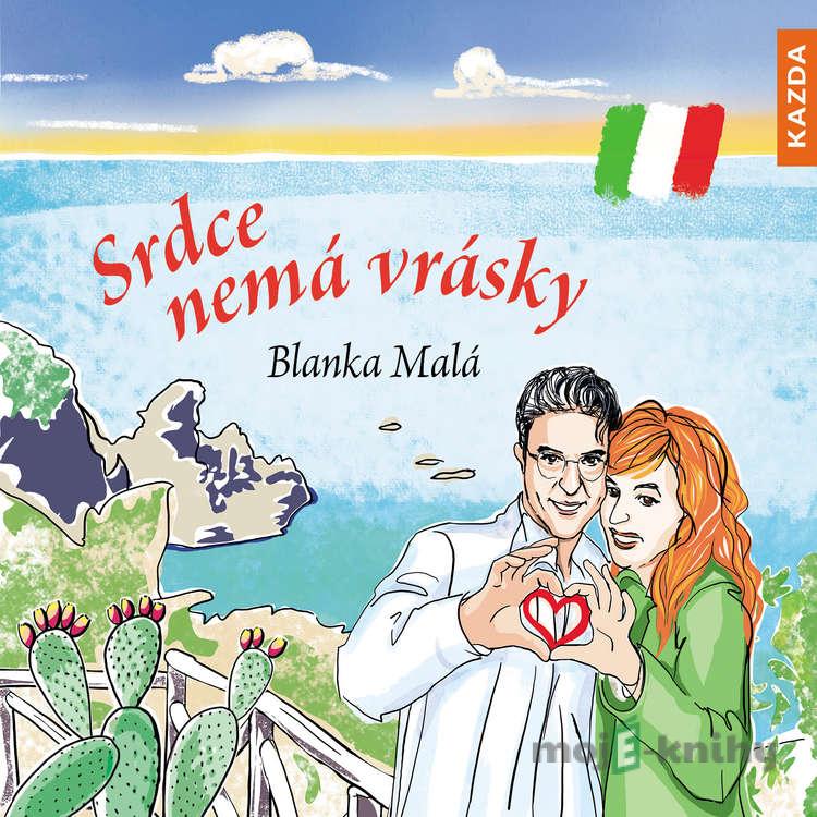Srdce nemá vrásky - Blanka Malá Srdce nemá vrásky - Blanka Malá