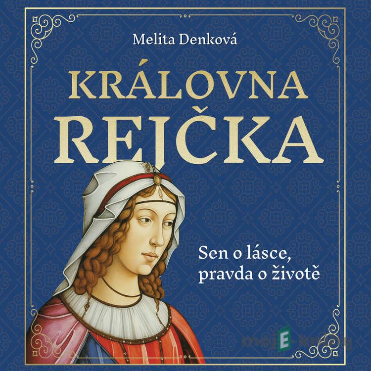 Královna Rejčka - Melita Denková Královna Rejčka - Melita Denková