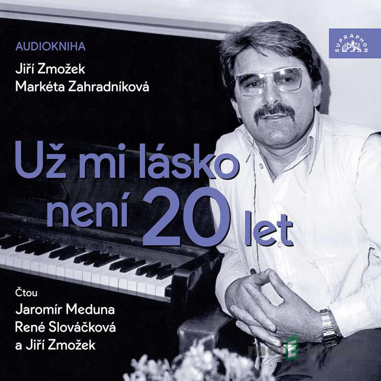 Už mi lásko není 20 let - Jiří Zmožek,Markéta Zahradníková Už mi lásko není 20 let - Jiří Zmožek,Markéta Zahradníková